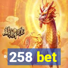 258 bet